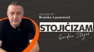 Branko Lazarević i Gordan Stojić | Stojićizam #1