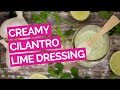 Creamy Cilantro Lime & Garlic Salad Dressing