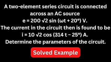 A two-element series circuit is connected across an a.c. source e = 200 √2 sin (ωt + 20°) V. The cur