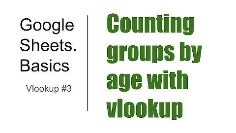 Basics#15. Vlookup #3. Counting age groups.