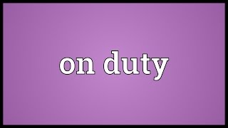 On duty Meaning