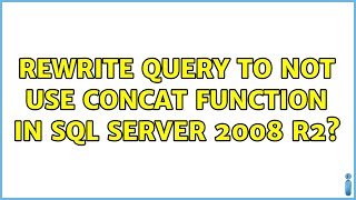 Rewrite query to not use CONCAT function in SQL Server 2008 R2?