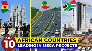 Top 10 African Countries Taking Over The Continent With Mega Projects In 2023