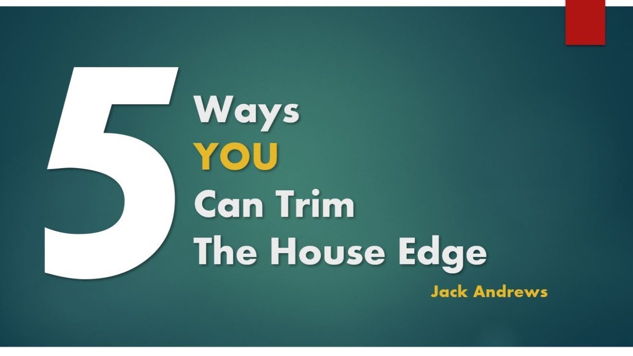 5 Ways You Can Trim the House Edge ENTIRE WEBCAST YouTube