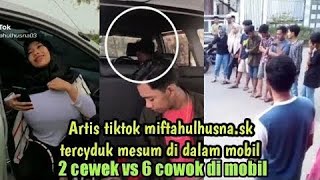 Viral Aceh wanita bernama Husna artis tiktok aceh mesum di mobil 1 vs 6  05,05,2020