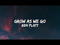 Grow as we go - Ben Platt (Lirik)