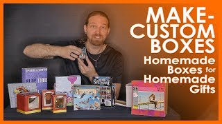 MAKE - CUSTOM BOXES | Homemade Boxes for Homemade Gifts