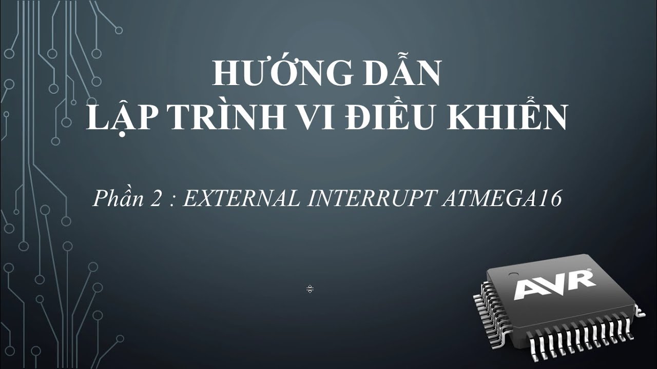 AVR | Bài 2.1 Ngắt ngoài [7] | External Interrupt - YouTube