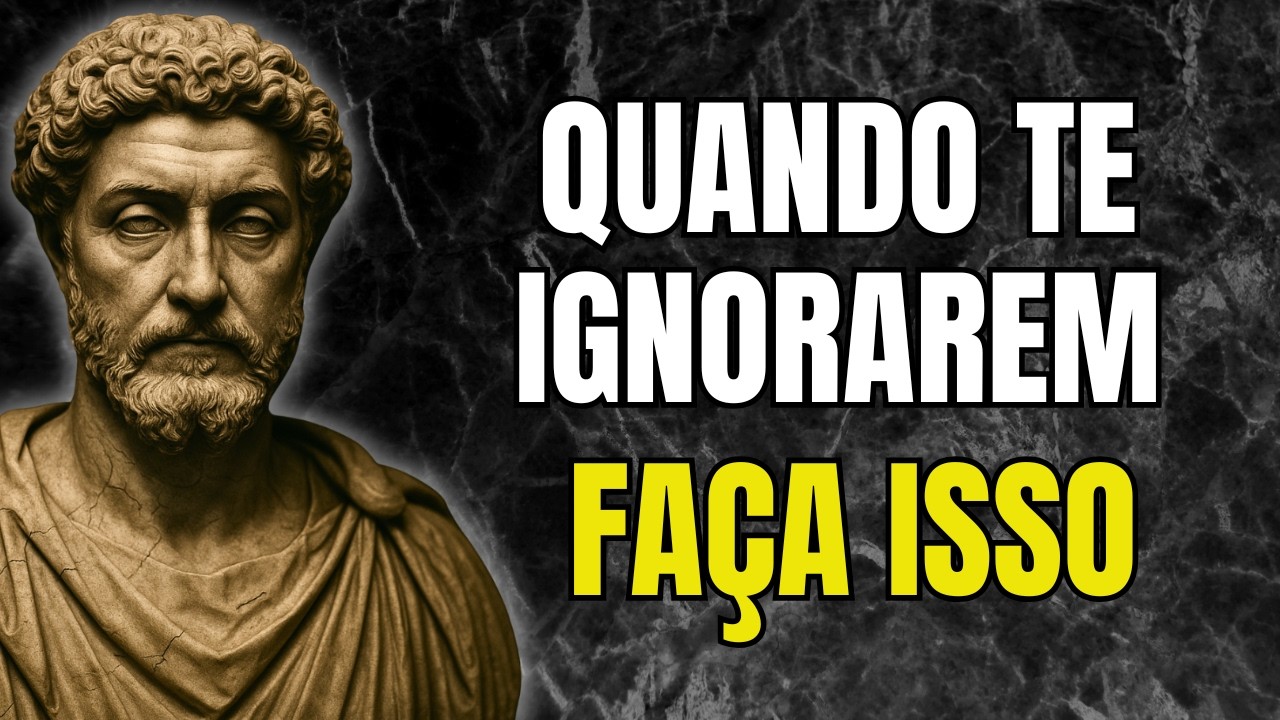 QUANDO ELES TE IGNORAREM, FAÇA ISTO EM VEZ DISSO | Estoicismo | Sabedoria Estoica
