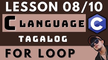 FOR LOOP - C PROGRAMMING LANGUAGE | LESSON 8 |  CODING AND PROGRAMMING TAGALOG TUTORIALS