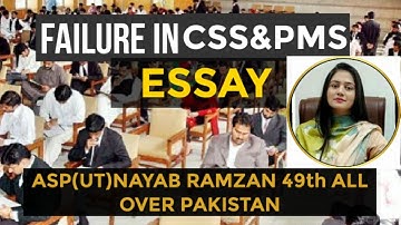 FAILURE IN CSS&PMS ESSAY#ASP(UT)NAYAB RAMZAN 49th ALL OVER PAKISTAN#0323-1998447