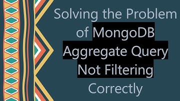 Solving the Problem of MongoDB Aggregate Query Not Filtering Correctly