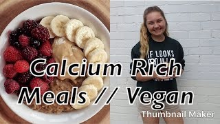 CALCIUM RICH MEALS // VEGAN