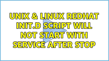 Unix & Linux: RedHat init.d script will not start with service after stop
