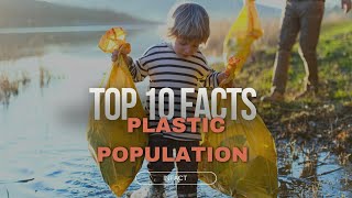 Top 10 amazing facts about plastic population