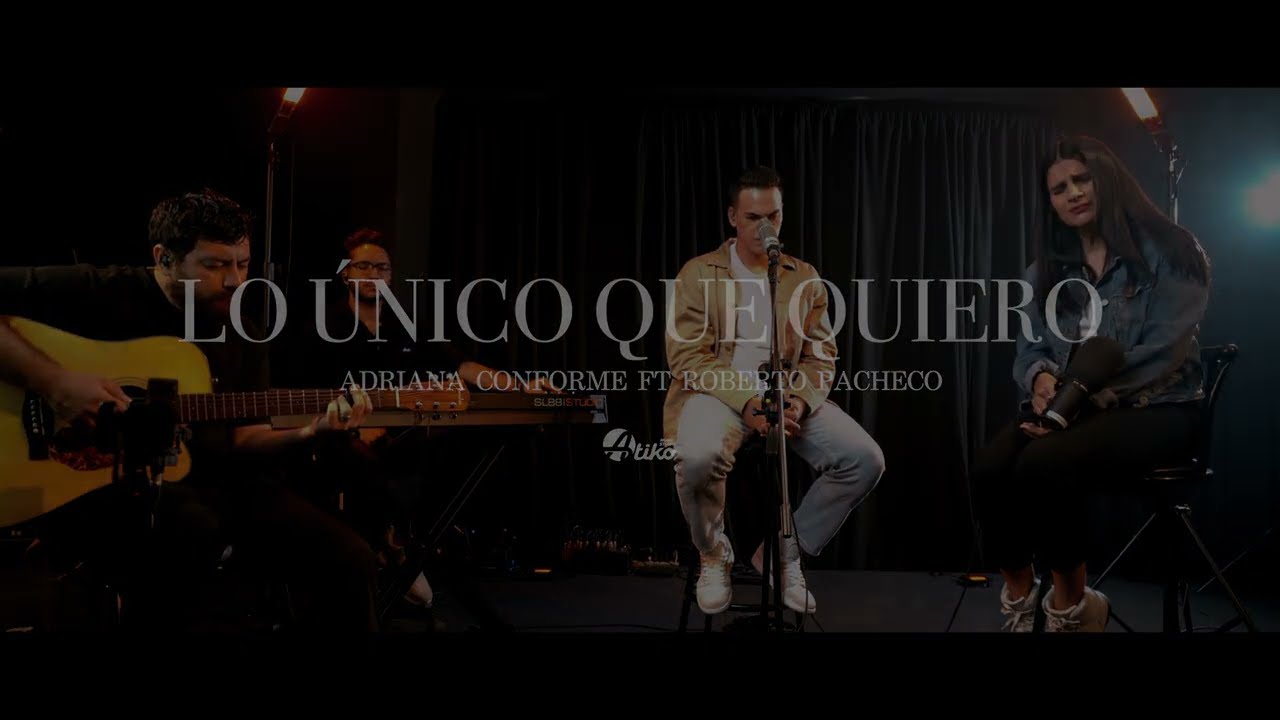 Lo único que quiero - Adriana Conforme Ft Roberto Pacheco