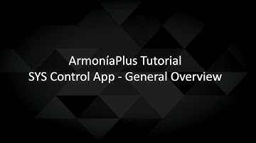 ArmoníaPlus 2.0 Tutorial | SYS Control App - General Overview