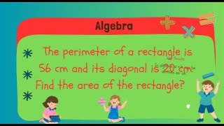The perimeter of a rectangle is 56 cm and its diagonal is 20 cm. Find the area of the rectangle.