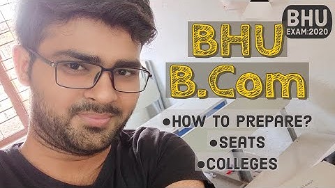 BHU Blog#1 : BHU "B.Com" (How to prepare, Eligibility,seats and Colleges in one Video)