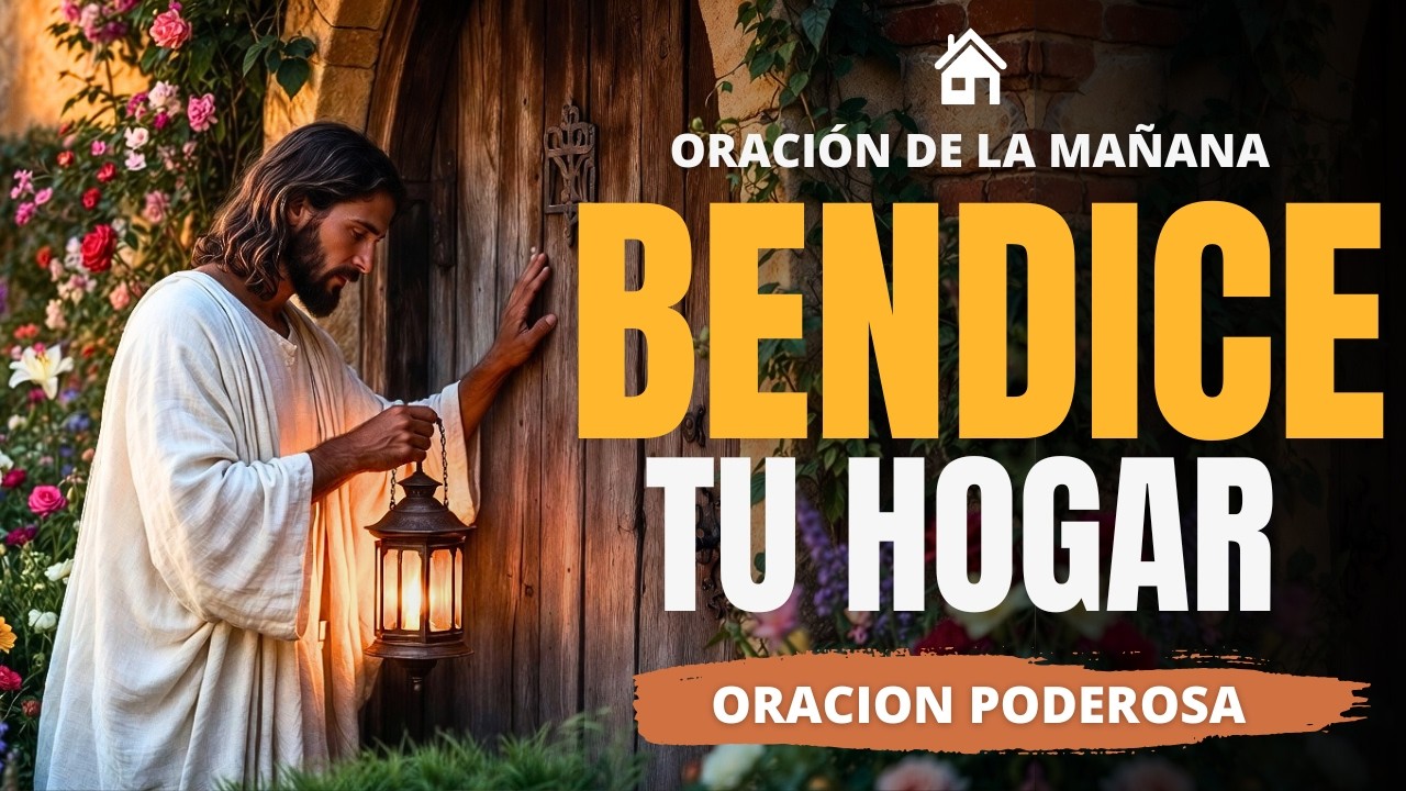 🏠 ORACIÓN Para BENDECIR Tu Hogar y Familia | Presencia de Dios En Casa ✨🙏
