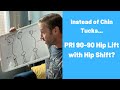 What to do Instead of Chin Tucks: PRI 90-90 Hip Lift with Hip Shift