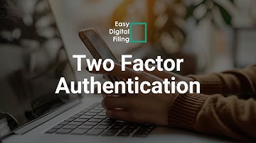 What is Two Factor Authentication & How to Enable it on Easy Digital Filing