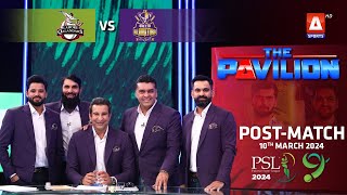 The Pavilion | Quetta Gladiators vs Lahore Qalandars(Post Match)Expert Analysis | 10 Mar 2024 | PSL9