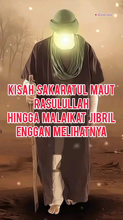 Kisah Sakaratul Maut Rasulullah hingga Malaikat Jibril enggan Melihatnya