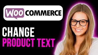 How To Change Product Text For Link In Woocommerce (Full Tutorial)