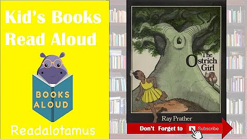 The Ostrich Girl | Read Aloud for Kids | by Ray Pr...