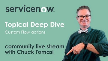 NOWCommunity Live Stream - Topical Deep Dive - Custom Flow actions