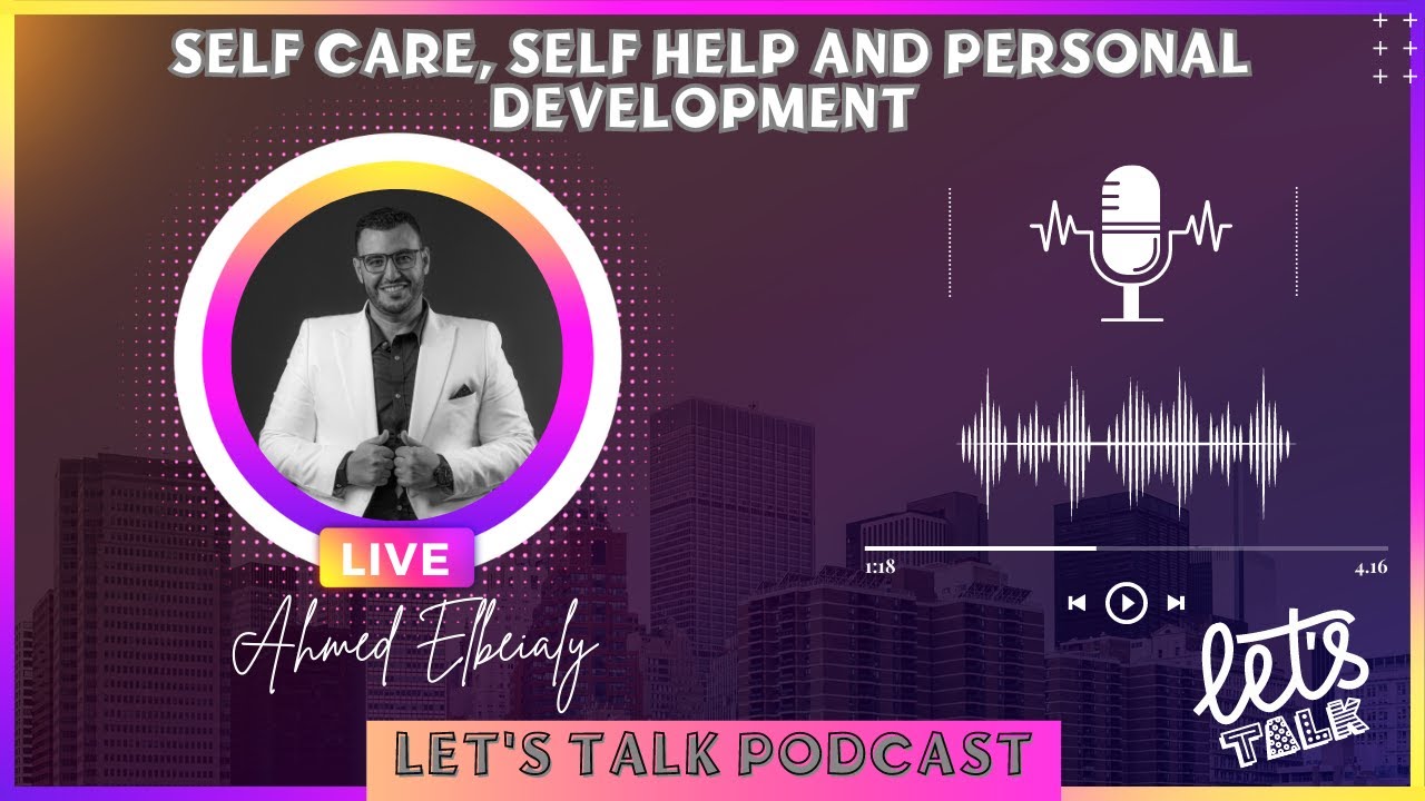 Self Care, Self Help and Personal Development - S1 - ep6 - Let's Talk Podcast