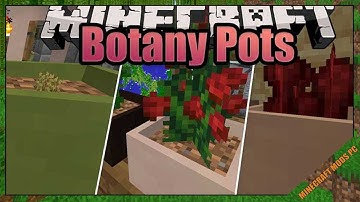 Botany Pots Mod 1.16.5/1.15.2/1.14.4 & How To Download and Install for Minecraft