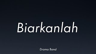 Drama Band - Biarkanlah (Lirik)