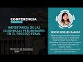 Conferencia: Importancia de las Diligencias Preliminares en el Proceso Penal (2020.12.22)