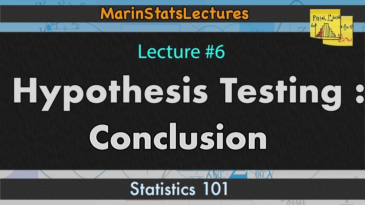 Hypothesis Testing: Conclusion (one sample t test) I Statistics 7 #7 MarinStatsLectures Hypothesis Testing: Conclusion (one sample t test) I Statistics 7 #7 MarinStatsLectures