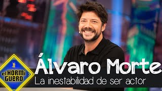 Álvaro Morte Cuenta Cómo Sobrevive A La Inestabilidad De Su Profesión - El Hormiguero