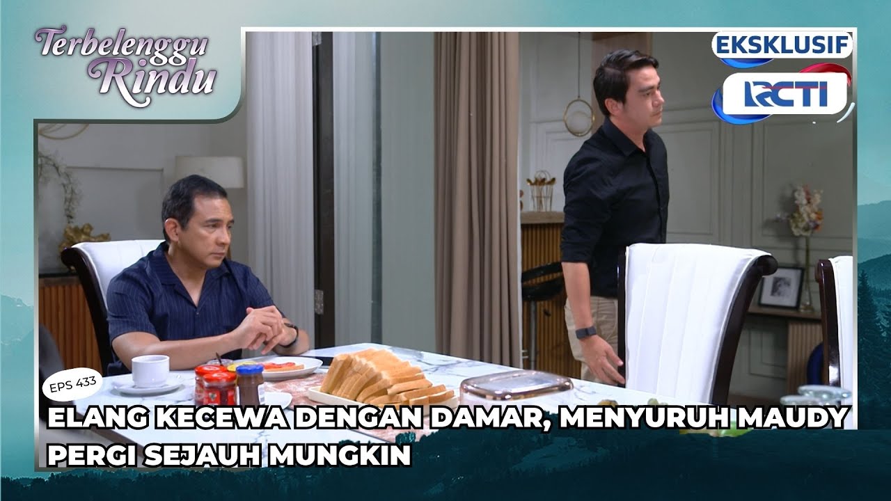 #eps433 ELANG KECEWA DENGAN DAMAR, MENYURUH MAUDY PERGI SEJAUH MUNGKIN | TERBELENGGU RINDU
