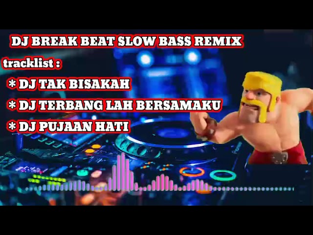 DJ BREAK BEAT FULL BASS SLOW REMIX || DJ PUJAAN HATI || DJ TERBANGLAH BERSAMAKU class=