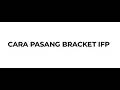 Cara Pasang Bracket IFP