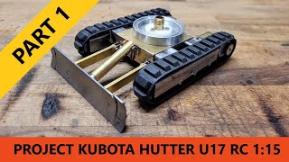 Build - RC Kubota Hutter U17 1:15 Scale Excavator Part 1 - Undercarriage