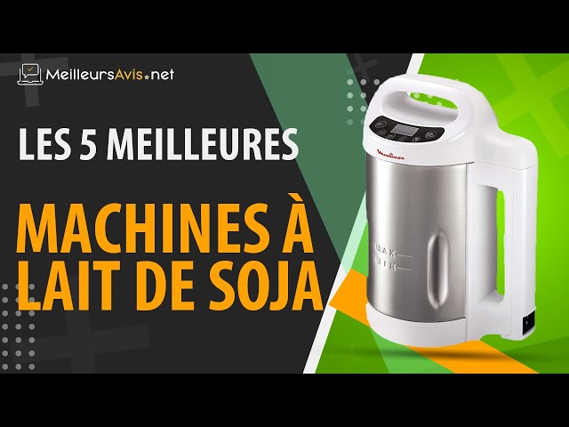 ⭐️ MEILLEURE MACHINE À LAIT DE SOJA - Avis & Guide d'achat (Comparatif  2020) 