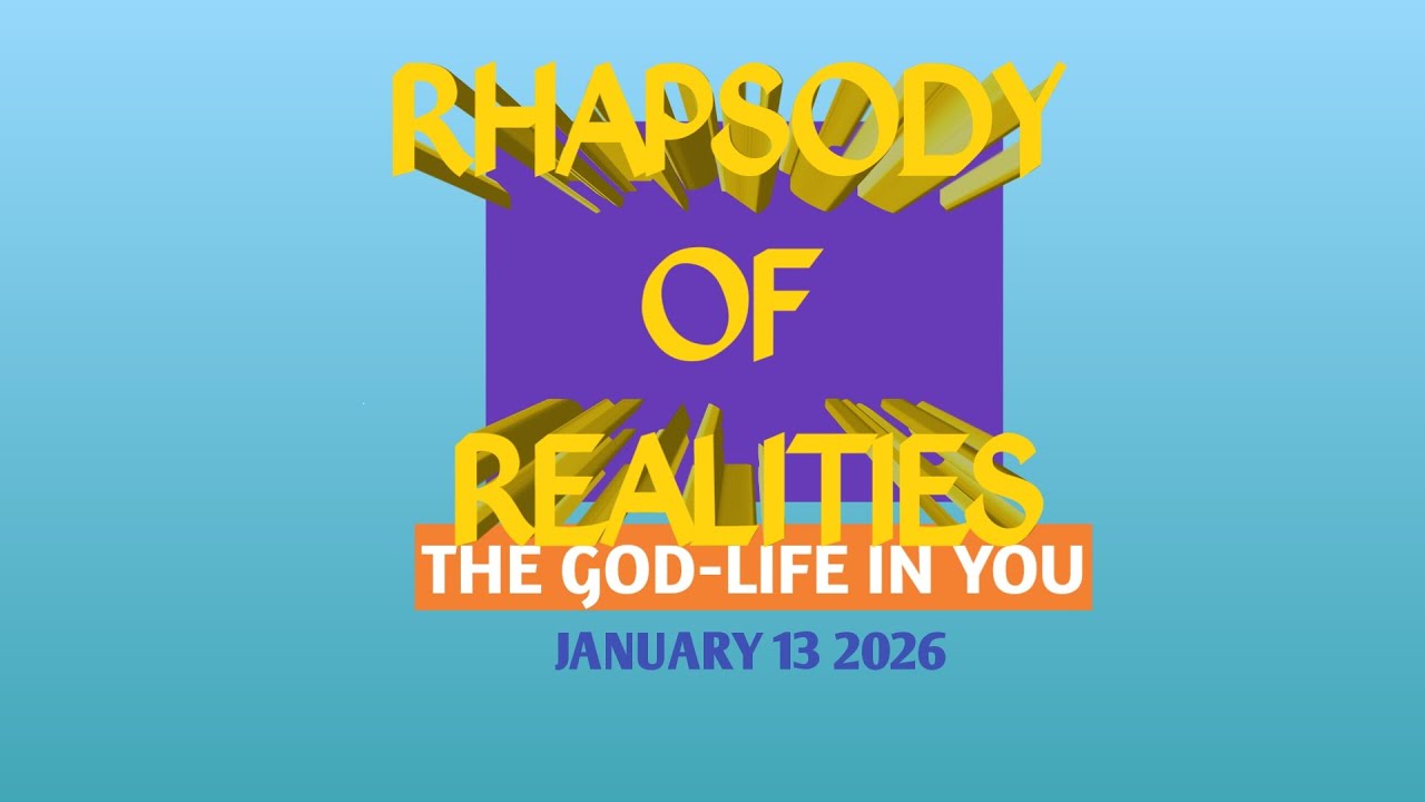 RHAPSODY OF REALITIES AUDIO| JANUARY 13 2026 THE GOD-LIFE IN YOU| DAILY DEVOTIONAL