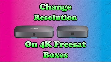 How To Change The Resolution On Your 4K Freesat Box