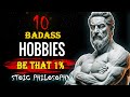 Pick One of These 10 Hobbies… Your Life Won’t Be the Same | Stoicism | Stoic Wisdom