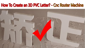 How to Create an 3D PVC Letter? - Cnc Router Cutter