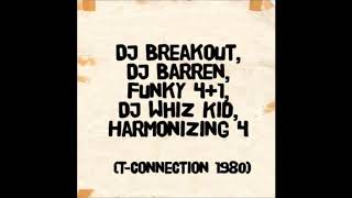 DJ Breakout, DJ Barren, Funky 4+1, DJ Whiz Kid, Harmonizing 4 - T-Connection (1980) - Part 8