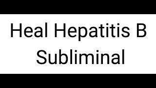 Heal Hepatitis B Subliminal