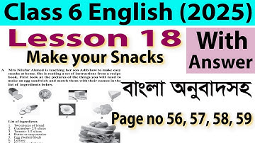 Class 6  Lesson 18 Make your Snacks 1st paper Page no 56, 57, 58, 59 English For Today