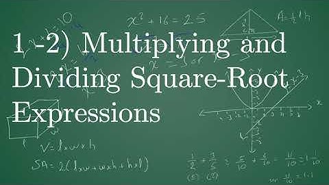 Grade9 1-2 Multiplying and Dividing Square-Root Expressions (Properties of square root)